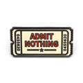Admit Nothing Ticket Enamel Pin