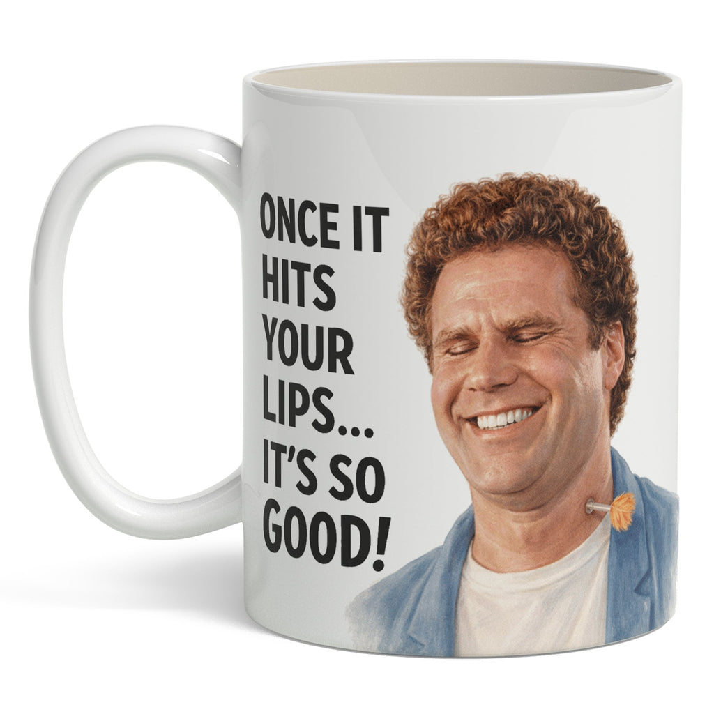 Once It Hits Your Lips It's So Good Mug